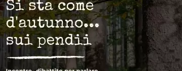 Si sta come d'autunno... sui pendii