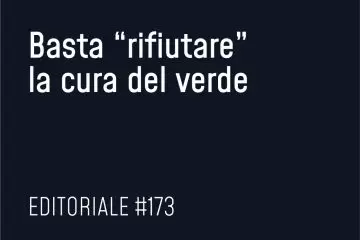 Basta “rifiutare”  la cura del verde