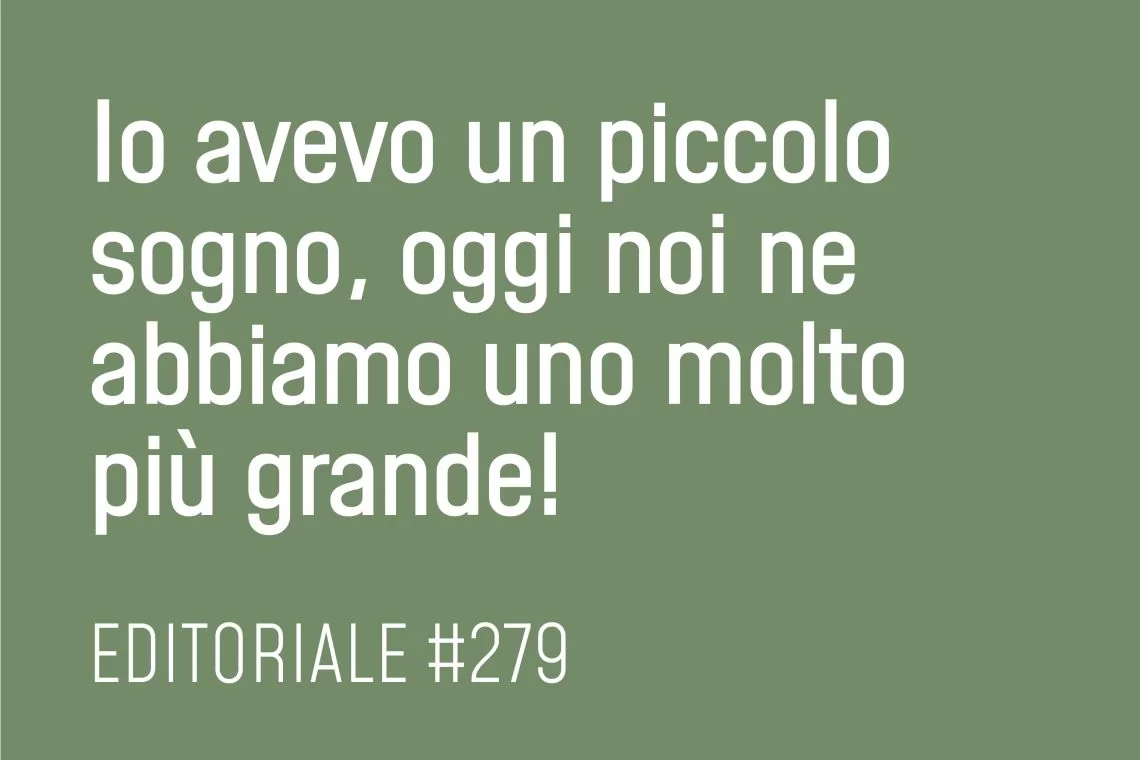 Da un mio piccolo sogno, ad uno nostro molto più grande